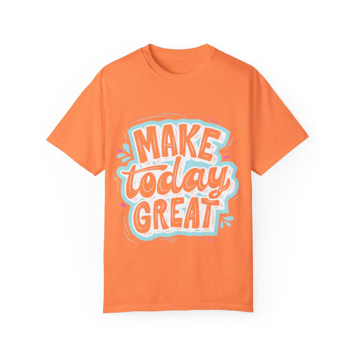 Unisex Garment-Dyed T-shirt - Make Today Great